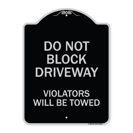 Signmission Do Not Block Driveway Violators Will Towed Heavy-Gauge Aluminum Sign, 24" x 18", BS-1824-24166 A-DES-BS-1824-24166